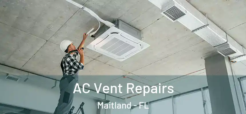  AC Vent Repairs Maitland - FL