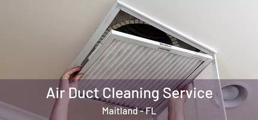 Air Duct Cleaning Service Maitland - FL