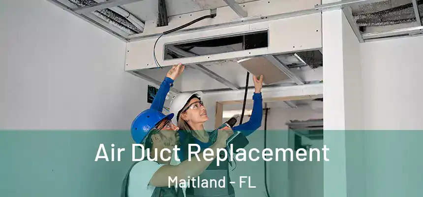  Air Duct Replacement Maitland - FL