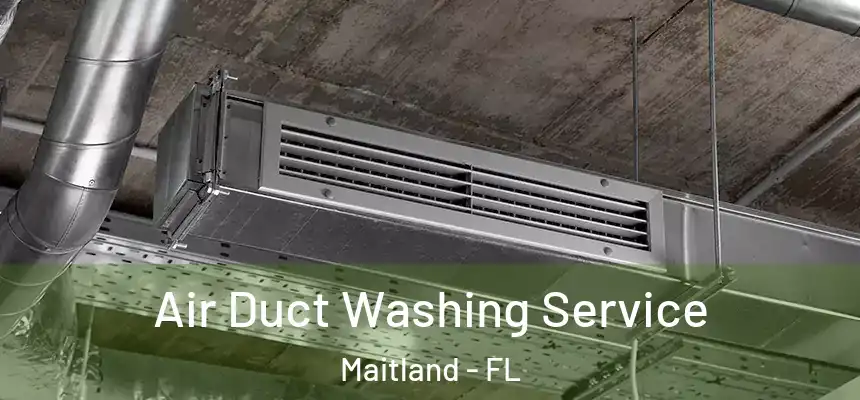 Air Duct Washing Service Maitland - FL