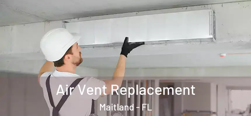  Air Vent Replacement Maitland - FL