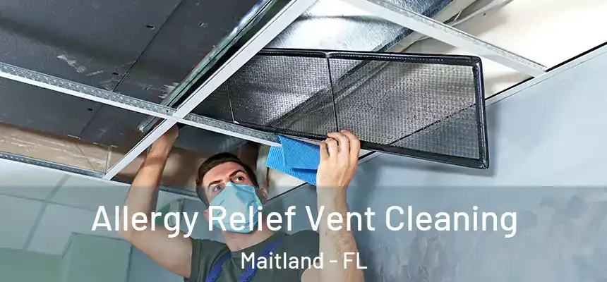  Allergy Relief Vent Cleaning Maitland - FL