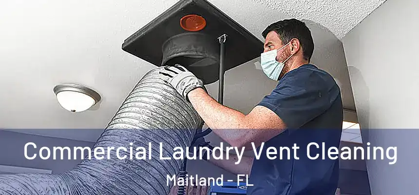 Commercial Laundry Vent Cleaning Maitland - FL