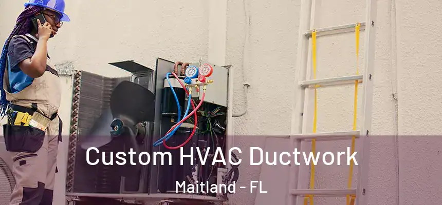  Custom HVAC Ductwork Maitland - FL