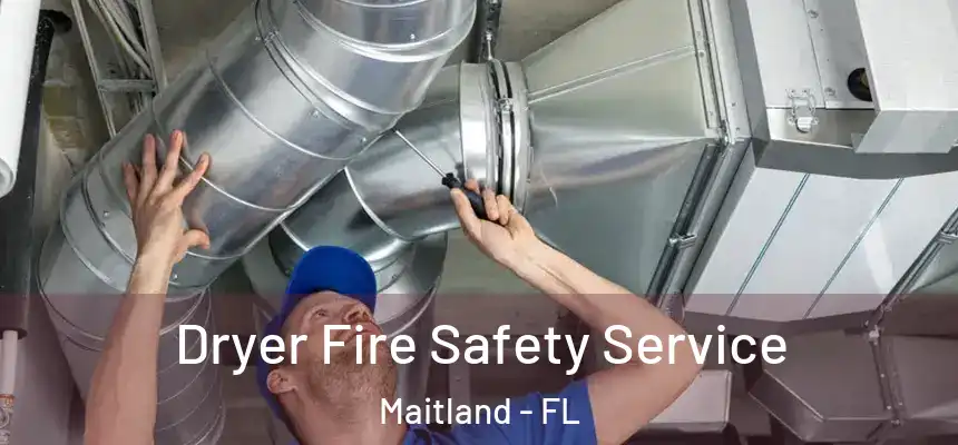  Dryer Fire Safety Service Maitland - FL