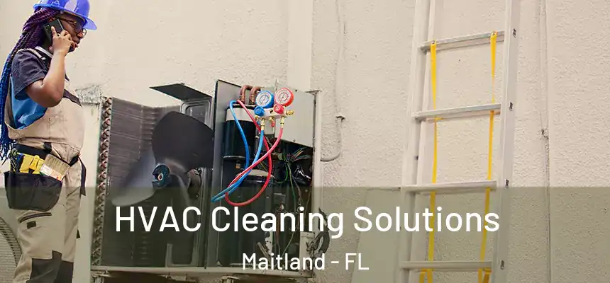 HVAC Cleaning Solutions Maitland - FL