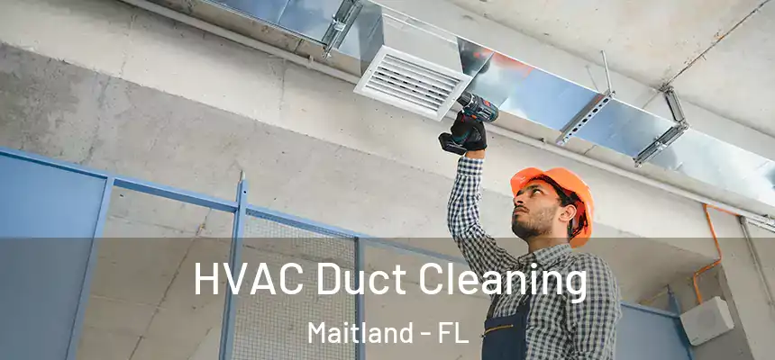 HVAC Duct Cleaning Maitland - FL