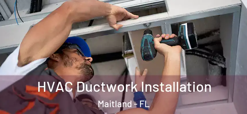 HVAC Ductwork Installation Maitland - FL