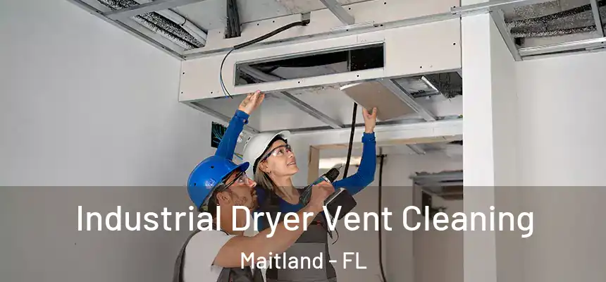 Industrial Dryer Vent Cleaning Maitland - FL