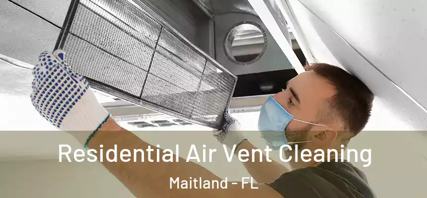 Residential Air Vent Cleaning Maitland - FL