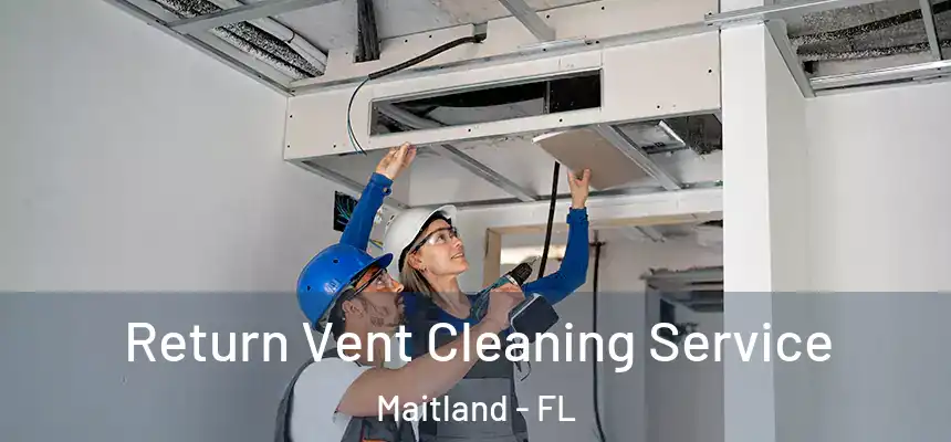  Return Vent Cleaning Service Maitland - FL
