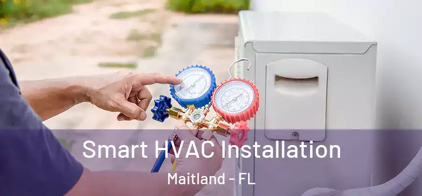  Smart HVAC Installation Maitland - FL