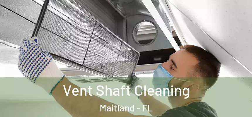  Vent Shaft Cleaning Maitland - FL