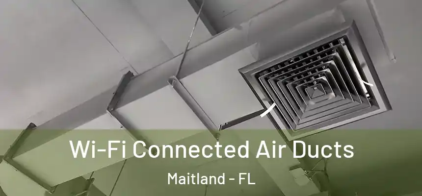  Wi-Fi Connected Air Ducts Maitland - FL